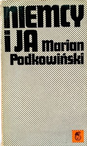 Marian Podkowiński, Niemcy i ja
