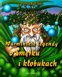 Irena Kwinto, Warmińskie legendy o Smętku i kłobukach