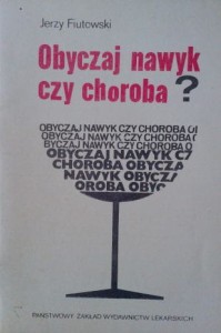 Jerzy Fiutowski, Obyczaj nawyk czy choroba?