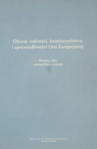 red. Filip Jasiński Katarzyna Smoter, Obszar wolności, bezpieczeństwa i sprawiedliwości Unii Europejskiej