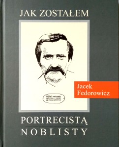 Jacek Fedorowicz, Jak zostałem portrecistą Noblisty