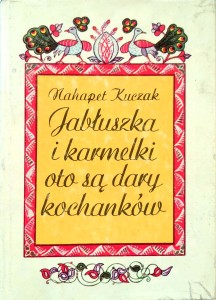 Nahapet Kuczak, Jabłuszka i karmelki oto są dary kochanków