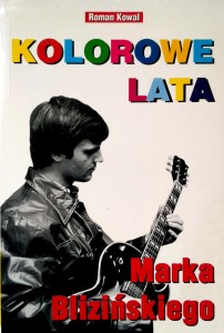 Roman Kowal, Kolorowe lata Marka Blizińskiego
