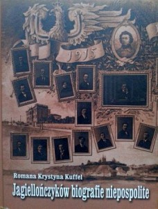 Romana Krystyna Kuffel, Jagiellończyków biografie niepospolite