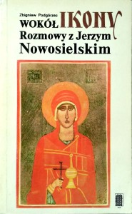 Wokół ikony Rozmowy z Jerzym Nowosielskim