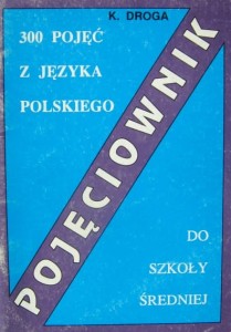 K. Droga, Pojęciownik 300 pojęć z języka polskiego