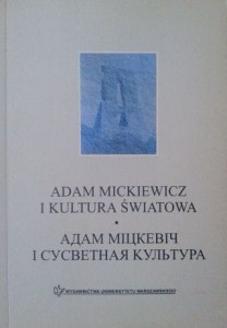 Adam Mickiewicz i kultura światowa, Materiały z konferencji