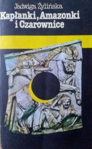 Jadwiga Żylińska, Kapłanki, Amazonki i Czarownice