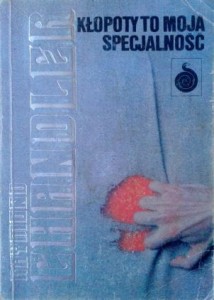 Raymond Chandler, Kłopoty to moja specjalność