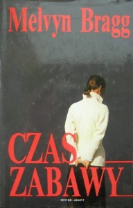 Melvyn Bragg, Czas zabawy