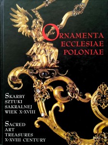 Ornamenta Ecclesiae Poloniae Skarby Sztuki Sakralnej wiek X- XVIII