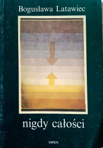 Bogusława Latawiec, Nigdy całości