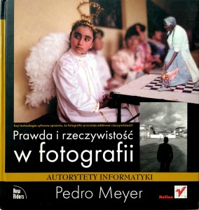 Pedro Meyer, Prawda i rzeczywistość w fotografii