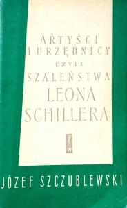 Józef Szczublewski, Artyści i urzędnicy czyli szaleństwa Leona Schillera