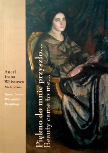 Aneri Irena Weissowa, Piękno do mnie przyszło...