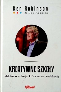 Ken Robinson Lou Aronica, Kreatywne szkoły