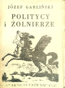 Józef Garliński, Politycy i żołnierze
