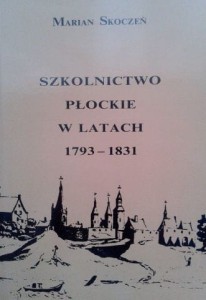 Marian Skoczeń, Szkolnictwo płockie w latach 1793- 1831