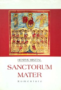 Henryk Misztal, Sanctorum Mater Komentarz