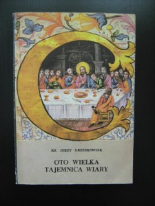 Jerzy Grześkowiak, Oto wielka tajemnica wiary