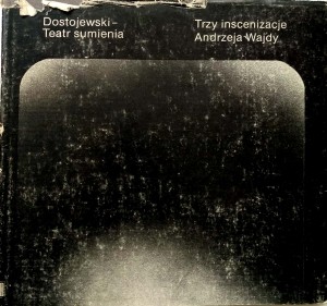 Dostojewski- Teatr sumienia, Trzy inscenizacje Andrzeja Wajdy