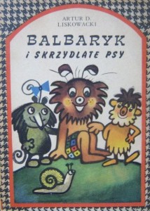 Artur Liskowacki, Balbaryk i skrzydlate psy