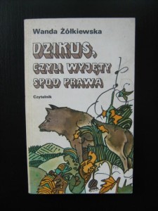 Wanda Żółkiewska, Dzikus, czyli wyjęty spod prawa wyd. Czytelnik