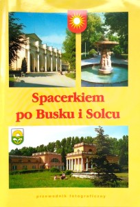 Stanisław Rogala, Spacerkiem po Busku i Solcu