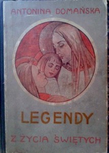 Antonina Domańska, Legendy z życia świętych