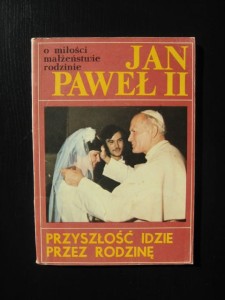 Jan Paweł II, Przyszłość idzie przez rodzinę