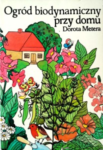Dorota Metera, Ogród biodynamiczny przy domu