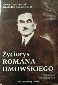 Ignacy Chrzanowski Władysław Konopczyński, Życiorys Romana Dmowskiego