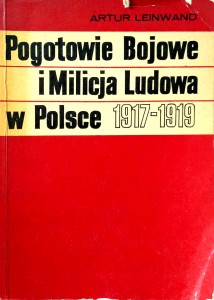 Artur Leinwand, Pogotowie Bojowe i Milicja Ludowa w Polsce 1917- 1919