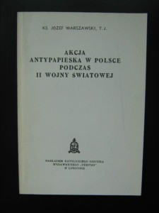 Józef Warszawski, Akcja antypapieska w Polsce podczas II Wojny Śiwatowej