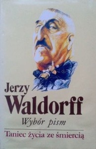 Jerzy Waldorff, Taniec życia ze śmiercią