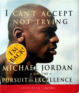 Michael Jordan, I Can't Accept Not Trying