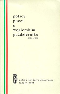 Polscy poeci o węgierskim październiku Antologia