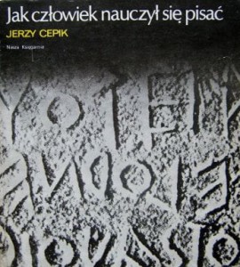 Jerzy Cepik, Jak człowiek nauczył się pisać