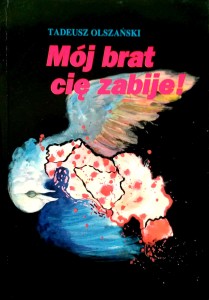 Tadeusz Olszański, Mój brat cię zabije!