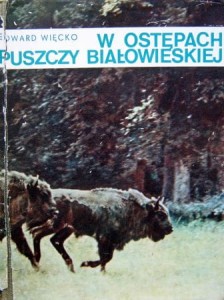 Edward Więcko, W ostępach Puszczy Białowieskiej