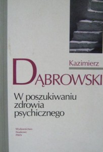 Kazimierz Dąbrowski, W poszukiwaniu zdrowia psychicznego