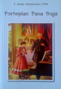 S. Noela Wojtatowicz, Fortepian Pana Boga