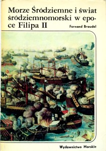Fernand Braudel, Morze Śródziemne i świat śródziemnomorski w epoce Filipa II