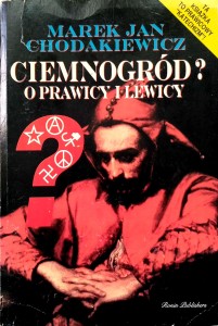 Marek Jan Chodakiewicz, Ciemnogród ? O prawicy i lewicy