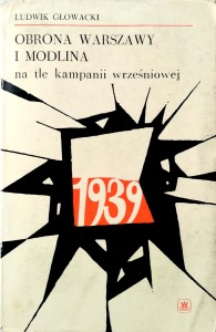 Ludwik Głowacki, Obrona Warszawy i Modlina na tle kampanii wrześniowej