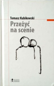 Tomasz Kubikowski, Przeżyć na scenie