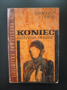 Tadeusz Hołuj, Koniec naszego świata