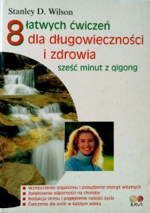 Stanley Wilson, 8 łatwych ćwiczeń dla długowieczności i zdrowia