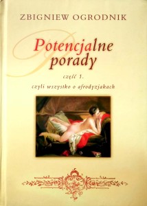 Zbigniew Ogrodnik, Potencjalne porady część 1 Afrodyzjaki