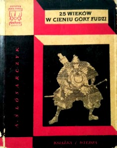 Antoni Ślósarczyk, 25 wieków w cieniu góry Fudzi